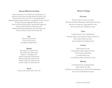 Dessert Wines by the Glass Banyuls, Domaine La Tour Vieille Reserva NV, Roussillon $14 Brachetto d’Acqui, Giacomo Bologna Braida 2013, Piedmont $16 Pedro Ximenez, Alvear Solera 1927 NV, Montilla-Morilles $17 Riesling V