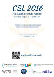 CSL 2016 Aix-Marseille Université Marseille, August 29 - September 1  