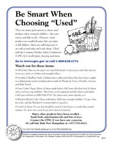 Be Smart When Choosing “Used” There are many good reasons to choose used products when caring for children – they save money and help recycle. However, many products are recalled because they can injure