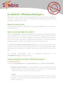 Le statut d’« affection chronique » Cette nouvelle reconnaissance concerne spécifiquement les personnes souffrant d’affection chronique. Il a pour objectif d’aider les affiliés ayant des dépenses de soins de s