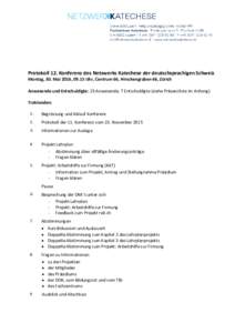 Protokoll 12. Konferenz des Netzwerks Katechese der deutschsprachigen Schweiz Montag, 30. Mai 2016, 09.15 Uhr, Centrum 66, Hirschengraben 66, Zürich Anwesende und Entschuldigte: 23 Anwesende, 7 Entschuldigte (siehe Prä