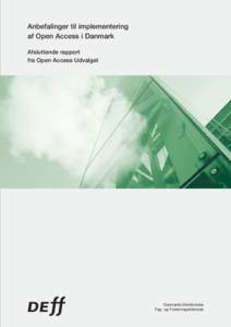 Anbefalinger til implementering af Open Access i Danmark Afsluttende rapport fra Open Access Udvalget  Danmarks Elektroniske