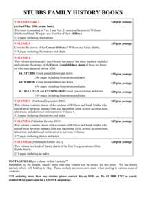 STUBBS FAMILY HISTORY BOOKS VOLUMES 1 and 2 (revised May 2004 as one book) This book (consisting of Vol. 1 and Vol. 2) contains the story of William Stubbs and Sarah Wingate and also that of their children. 132 pages inc