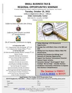 SMALL BUSINESS TAX & REGIONAL OPPORTUNITIES SEMINAR A Seminar Designed for Today’s California Small Businesses: Your Finances, Your Future! Tuesday, October 25, [removed]:30 p.m. (Registration) 1:00 p.m. – 4:00 p.m.