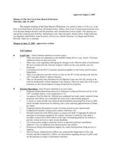 Approved August 2, 2007 Minutes of The New York State Board of Elections Thursday, July 19, 2007 The regular meeting of the State Board of Elections was called to order at 12:05 p.m. at the New York State Board of Electi