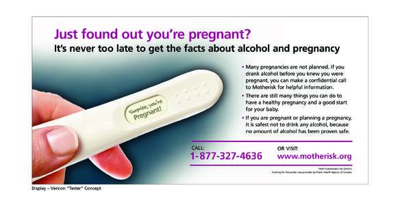 Just found out you’re pregnant? It’s never too late to get the facts about alcohol and pregnancy • Many pregnancies are not planned. If you drank alcohol before you knew you were pregnant, you can make a confidenti