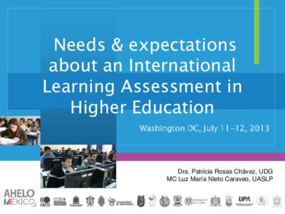 Needs & expectations about an International Learning Assessment in Higher Education Washington DC, July 11-12, 2013