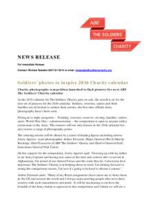 NEWS RELEASE For Immediate Release Contact: Michael Standenor email:  Soldiers’ photos to inspire 2016 Charity calendar Charity photography competition launched to find picture
