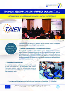 TECHNICAL ASSISTANCE AND INFORMATION EXCHANGE (TAIEX) PREPARING FOR EU LAWS AND STANDARDS FOLLOWING A COMPREHENSIVE SETTLEMENT The European Union has allocated € 14.3 million to the TAIEX Instrument (Technical Assistan