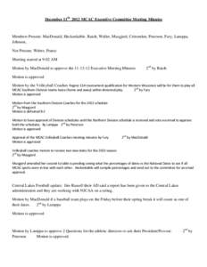 December 11th 2012 MCAC Executive Committee Meeting Minutes  Members Present: MacDonald, Heckenlaible, Raich, Waller, Musgjerd, Crittenden, Peterson, Fury, Lamppa, Johnson, Not Present: Weber, Frantz Meeting started at 9