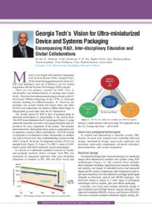 Georgia Tech’s Vision for Ultra-miniaturized Device and Systems Packaging Encompassing R&D, Inter-disciplinary Education and Global Collaborations By Rao R. Tummala, Venky Sundaram, P. M. Raj, Raghu Pucha, Tapo Bandyop