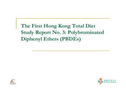 The First Hong Kong Total Diet Study Report No. 3: Polybrominated Diphenyl Ethers (PBDEs) 1