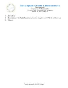 Rockingham County Commissioners Meeting Agenda Commissioner Tombarello’s Office 119 North Road ~ Brentwood, New Hampshire January 22, 2015 – 6:00 p.m.