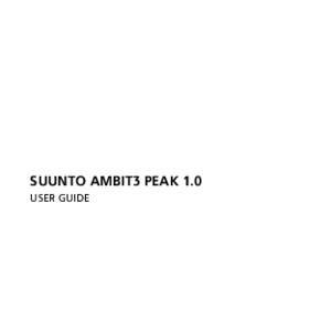 SUUNTO AMBIT3 PEAK 1.0 USER GUIDE 1 SAFETY .............................................................................................. 6 2 Getting started .............................................................