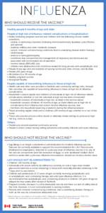 INFLUENZA WHO SHOULD RECEIVE THE VACCINE?1 Healthy people 6 months of age and older People at high risk of influenza-related complications or hospitalization •	Adults (including pregnant women) and children with the fo