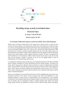 Revisiting energy security in turbulent times Discussion Paper for Session 1 of the BTTD 2015 Brussels, January 28, 2015 by Clémentine d’Oultremont (Egmont), Aurélie Faure (IFRI), Marco Giuli (Madariaga) Despite year