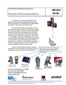 World Class Information Systems, Inc.  Wireless Bar Code Recommended Architecture The iSeries ™ running native RPG ILE programs, communicates with Handheld clients using Socket Procedures. The Handheld client applicati