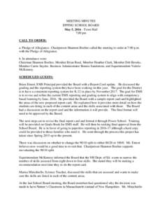 MEETING MINUTES EPPING SCHOOL BOARD May 5, Town Hall 7:00 pm CALL TO ORDER: a. Pledge of Allegiance: Chairperson Shannon Boelter called the meeting to order at 7:00 p.m.