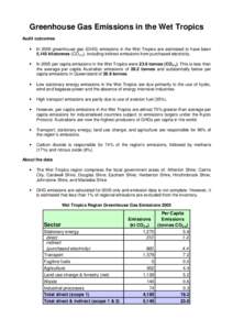 Greenhouse Gas Emissions in the Wet Tropics Audit outcomes • In 2005 greenhouse gas (GHG) emissions in the Wet Tropics are estimated to have been 5,145 kilotonnes (CO2-e), including indirect emissions from purchased el