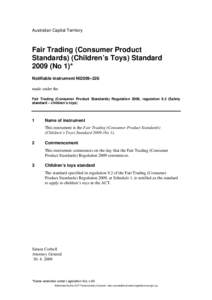 Australian Capital Territory  Fair Trading (Consumer Product Standards) (Children’s Toys) Standard[removed]No 1)* Notifiable instrument NI2009–226