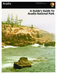 Acadia  National Park Service U.S. Department of the Interior  A Guide’s Guide To