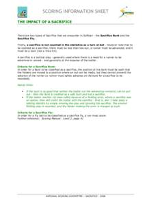 SCORING INFORMATION SHEET THE IMPACT OF A SACRIFICE There are two types of Sacrifice that we encounter in Softball - the Sacrifice Bunt and the Sacrifice Fly. Firstly, a sacrifice is not counted in the statistics as a tu