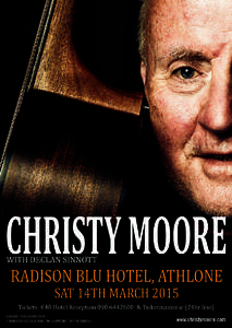 CHRISTY MOORE WITH DECLAN SINNOTT RADISON BLU HOTEL, ATHLONE SAT 14TH MARCH 2015 Tickets: €40 Hotel Reception[removed] & Ticketmaster.ie (24hr line)