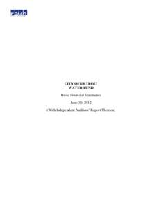 CITY OF DETROIT WATER FUND Basic Financial Statements June 30, 2012 (With Independent Auditors’ Report Thereon)