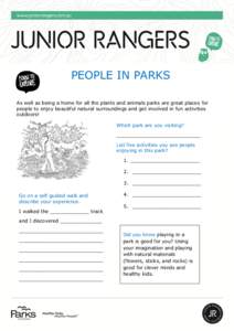 PEOPLE IN PARKS As well as being a home for all the plants and animals parks are great places for people to enjoy beautiful natural surroundings and get involved in fun activities outdoors! Which park are you visiting? _