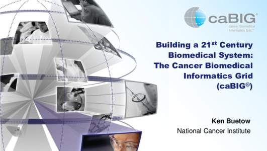 Building a 21st Century Biomedical System: The Cancer Biomedical Informatics Grid (caBIG®)