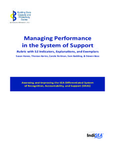 Managing Performance in the System of Support Rubric with 52 Indicators, Explanations, and Exemplars Susan Hanes, Thomas Kerins, Carole Perlman, Sam Redding, & Steven Ross  Assessing and Improving the SEA Differentiated 