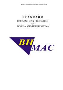 BOSNIA AND HERZEGOVINA MINE ACTION CENTRE  STANDARD FOR MINE RISK EDUCATION IN BOSNIA AND HERZEGOVINA