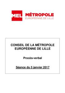 CONSEIL DE LA MÉTROPOLE EUROPÉENNE DE LILLE Procès-verbal Séance du 5 janvier 2017  SOMMAIRE