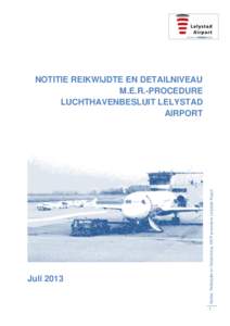 JuliNotitie Reikwijdte en Detailniveau MER procedure Lelystad Airport NOTITIE REIKWIJDTE EN DETAILNIVEAU M.E.R.-PROCEDURE