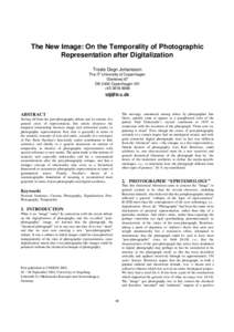 The New Image: On the Temporality of Photographic Representation after Digitalization Troels Degn Johansson The IT University of Copenhagen Glentevej 67 DK 2400 Copenhagen NV