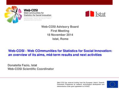 Web-COSI Advisory Board First Meeting 18 November 2014 Istat, Rome  Web-COSI - Web COmmunities for Statistics for Social Innovation:
