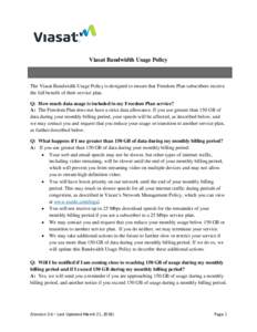 Viasat Bandwidth Usage Policy  The Viasat Bandwidth Usage Policy is designed to ensure that Freedom Plan subscribers receive the full benefit of their service plan. Q: How much data usage is included in my Freedom Plan s