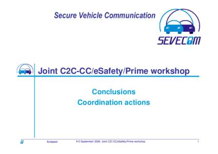 6HFXUH9HKLFOH&RPPXQLFDWLRQ  Joint C2C-CC/eSafety/Prime workshop Conclusions Coordination actions