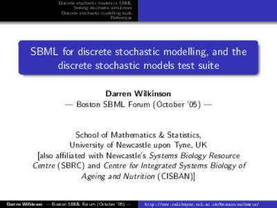 Discrete stochastic models in SBML Testing stochastic simulators Discrete stochastic modelling tools References  SBML for discrete stochastic modelling, and the