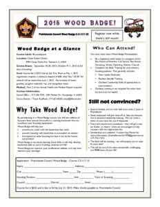 2015 Wood Badge! Register now while there’s still room! Prairielands Council Wood Badge C