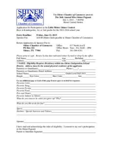 The Shiner Chamber of Commerce presents The 36th Annual Miss Shiner Pageant July 2, 2015 – 7:00 PM Shiner Central Station Application for Participation in the Little Mister Shiner Contest Boys in Kindergarten, 1st, or 