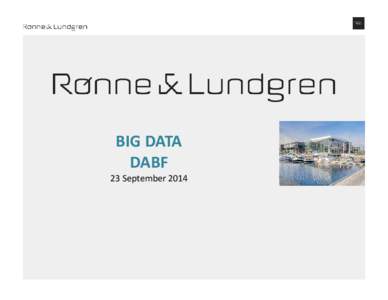BIG DATA DABF 23 September 2014 Rønne & Lundgren