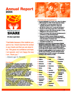 Annual Report 2004 Summary and Accomplishments • Donated 5,043,281 IUs of factor (est. value: $5 million), a 62% increase from[removed]Notable shipments include: • 1,000,000 IUs to the Nicaraguan Red Cross,