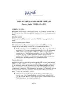 PAME REPORT TO SENIOR ARCTIC OFFICIALS Barrow, Alaska – 10-11 October, 2000 CURRENT STATUS PAME held its semi-annual working group meeting in Copenhagen, Denmark June 58, 2000 and the status of the working plan (Attach