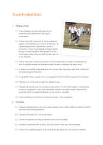 Touch Football Rules 1. Fielding a Team 1.1. Team Captains are required to pay the full competition fee ($605) before their game