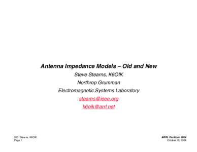 Antenna Impedance Models – Old and New Steve Stearns, K6OIK Northrop Grumman