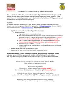 2015 America’s Farmers Grow Ag Leaders Scholarships After a successful launch in 2014, America’s Farmers Grow Ag Leaders scholarships will again support students pursuing careers in agriculture by offering $1,500 sch