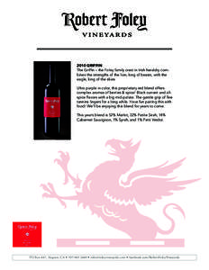 2010 GRIFFIN The Griffin – the Foley family crest in Irish heraldry combines the strengths of the lion, king of beasts, with the eagle, king of the skies. Ultra purple in color, this proprietary red blend offers comple