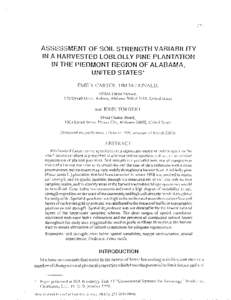 ASSESSMENT OF SOIL STRENGTH VARIABILITY IN A HARVESTED LOBLOLLY PINE PLANTATION IN THE PIEDMONT REGION OF ALABAMA, UNITED STATES* EIVIII,Y CARTER, TIM McDONALD, USDA Forest Service,