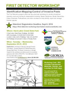 FIRST DETECTOR WORKSHOP September 20-21, 2016 Identification-Mapping-Control of Invasive Pests The First Detectors program offers two day advanced workshops to provide educational materials, tools and training for stakeh